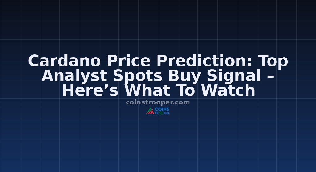 Cardano Price Prediction: Top Analyst Spots Buy Signal – Here’s What To Watch