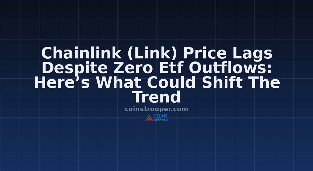 Chainlink (Link) Price Lags Despite Zero Etf Outflows: Here’s What Could Shift The Trend