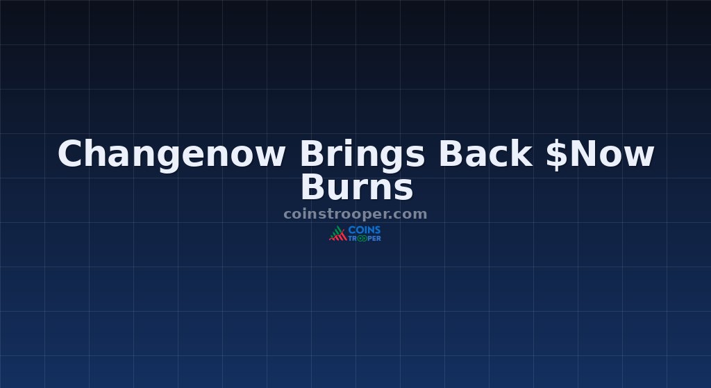 Changenow Brings Back $Now Burns