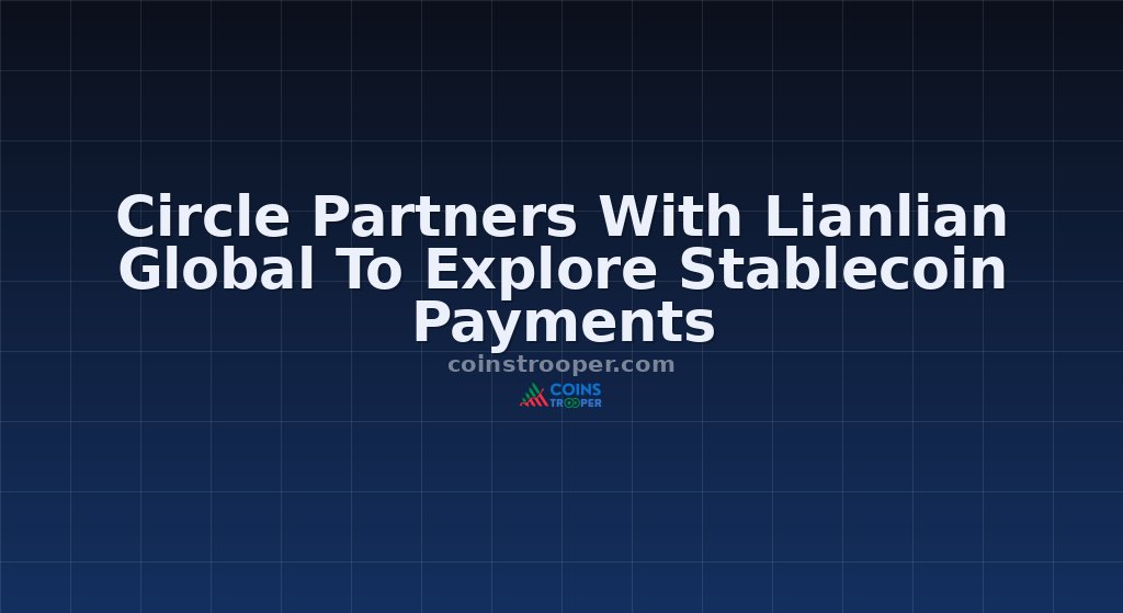 Circle Partners With Lianlian Global To Explore Stablecoin Payments