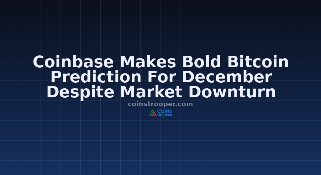 Coinbase Makes Bold Bitcoin Prediction For December Despite Market Downturn