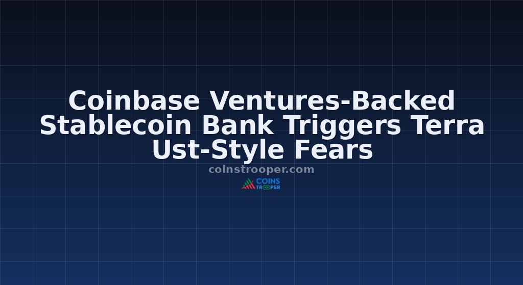 Coinbase Ventures-Backed Stablecoin Bank Triggers Terra Ust-Style Fears