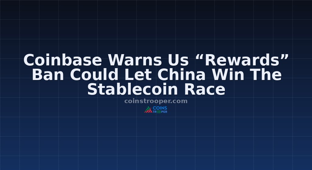 Coinbase Warns Us “Rewards” Ban Could Let China Win The Stablecoin Race