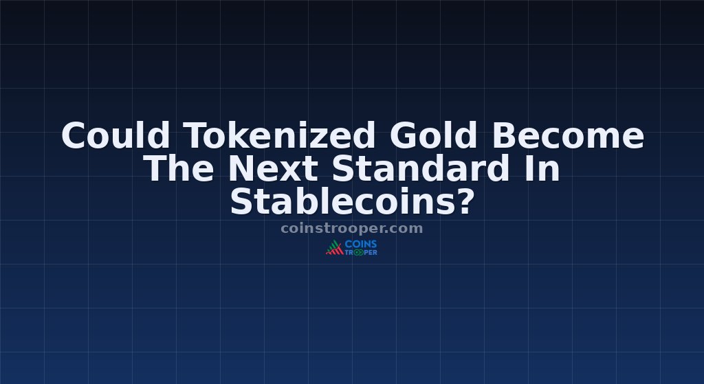 Could Tokenized Gold Become The Next Standard In Stablecoins?