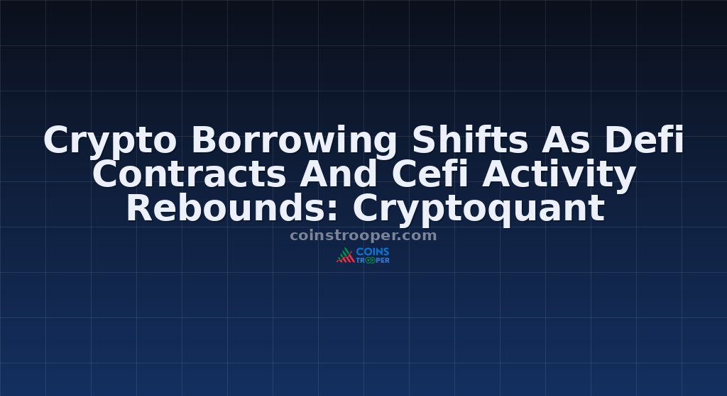 Crypto Borrowing Shifts As Defi Contracts And Cefi Activity Rebounds: Cryptoquant