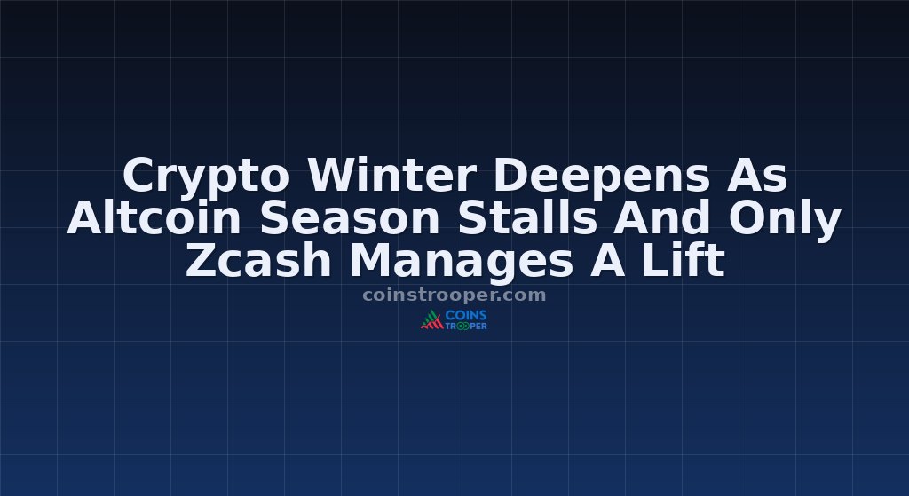 Crypto Winter Deepens As Altcoin Season Stalls And Only Zcash Manages A Lift