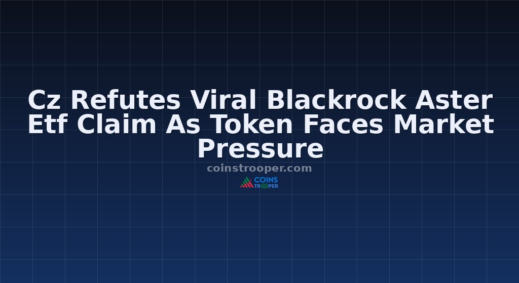 Cz Refutes Viral Blackrock Aster Etf Claim As Token Faces Market Pressure