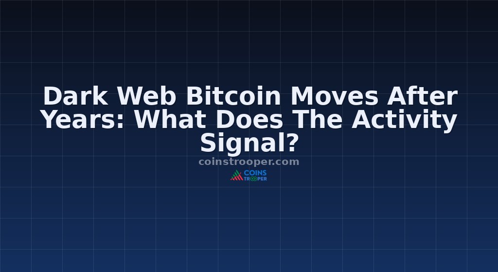 Dark Web Bitcoin Moves After Years: What Does The Activity Signal?