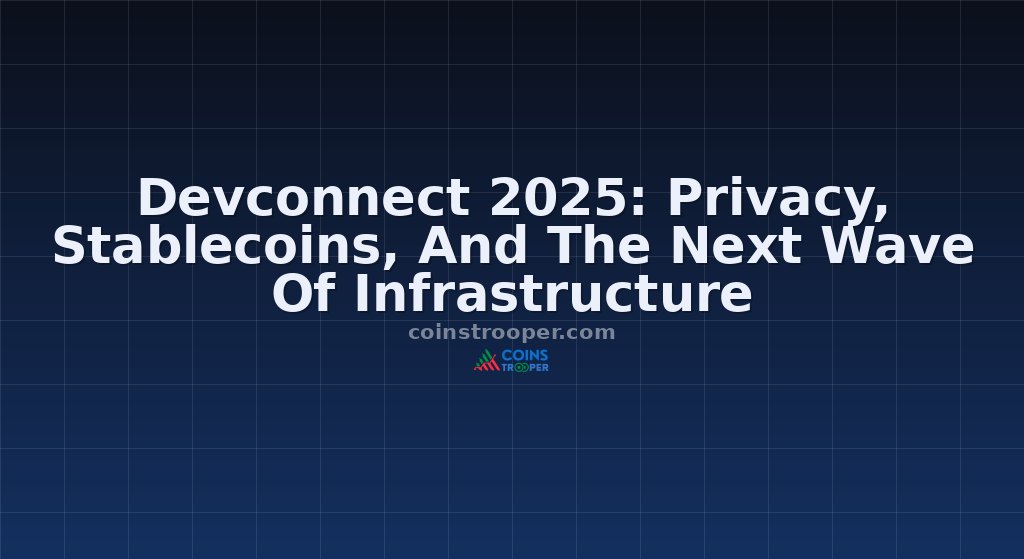 Devconnect 2025: Privacy, Stablecoins, And The Next Wave Of Infrastructure