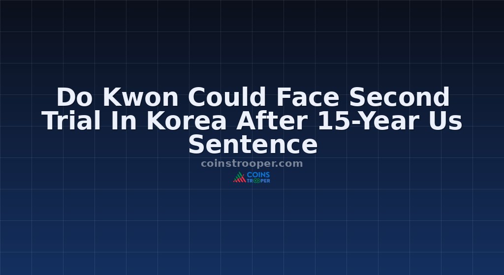 Do Kwon Could Face Second Trial In Korea After 15-Year Us Sentence