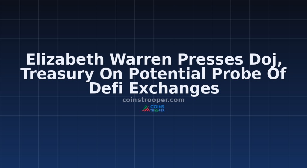 Elizabeth Warren Presses Doj, Treasury On Potential Probe Of Defi Exchanges