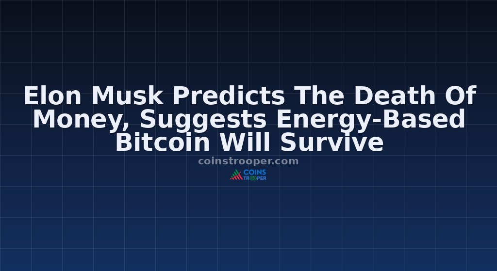 Elon Musk Predicts The Death Of Money, Suggests Energy-Based Bitcoin Will Survive