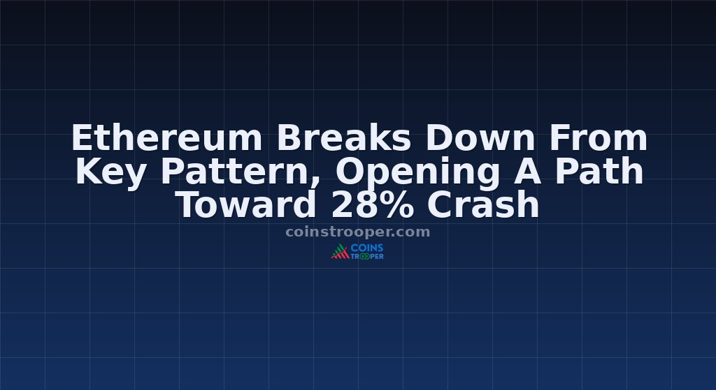 Ethereum Breaks Down From Key Pattern, Opening A Path Toward 28% Crash
