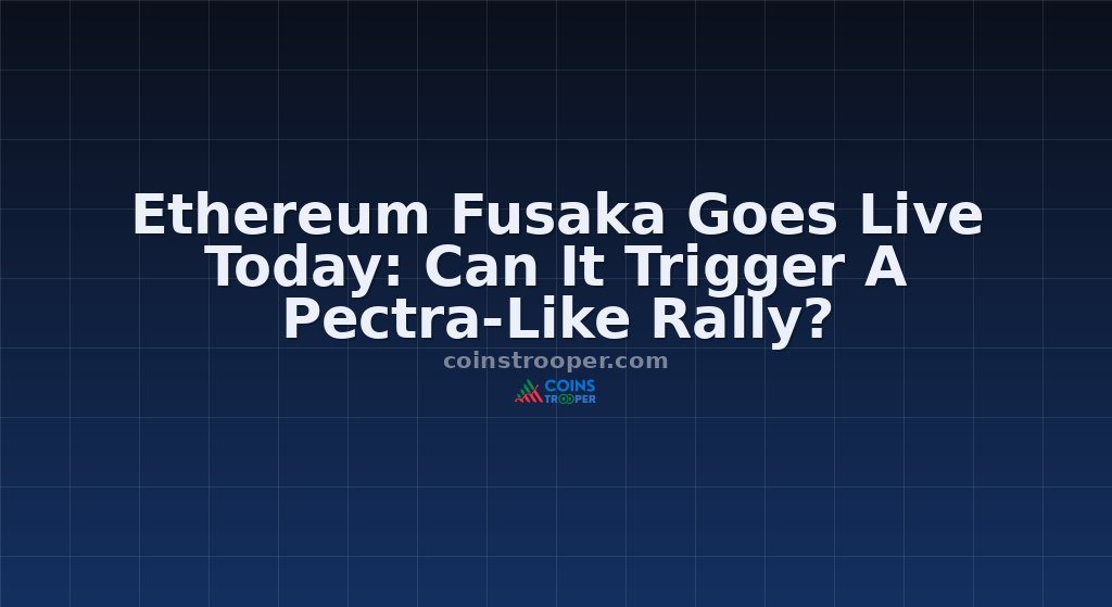 Ethereum Fusaka Goes Live Today: Can It Trigger A Pectra-Like Rally?
