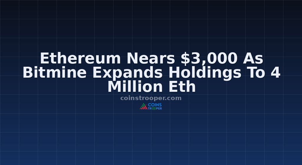 Ethereum Nears $3,000 As Bitmine Expands Holdings To 4 Million Eth