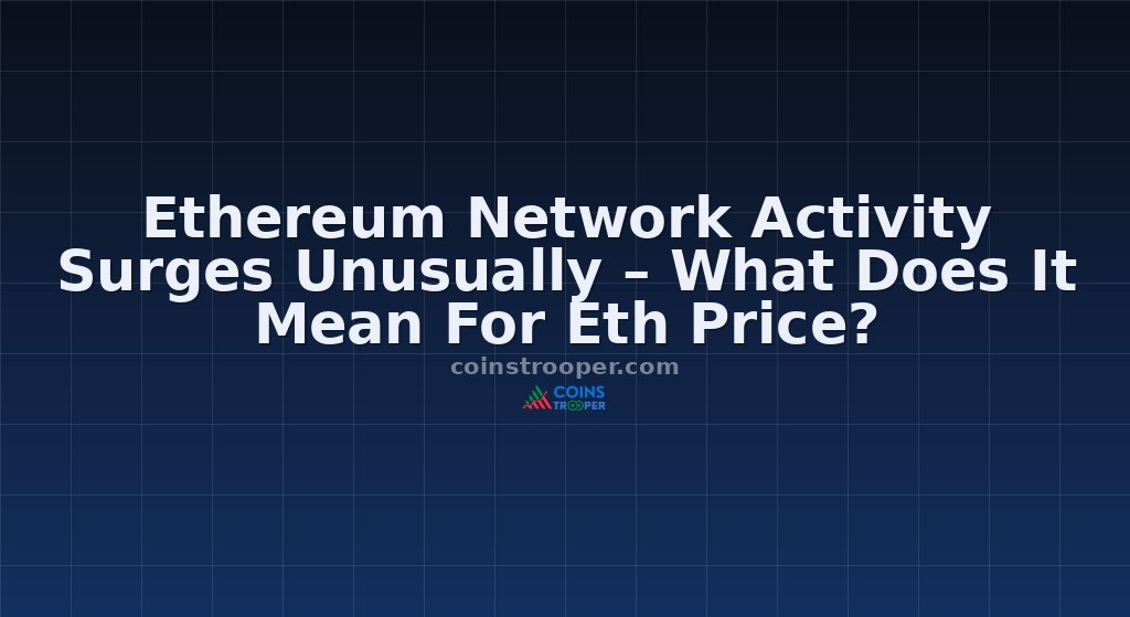 Ethereum Network Activity Surges Unusually – What Does It Mean For Eth Price?