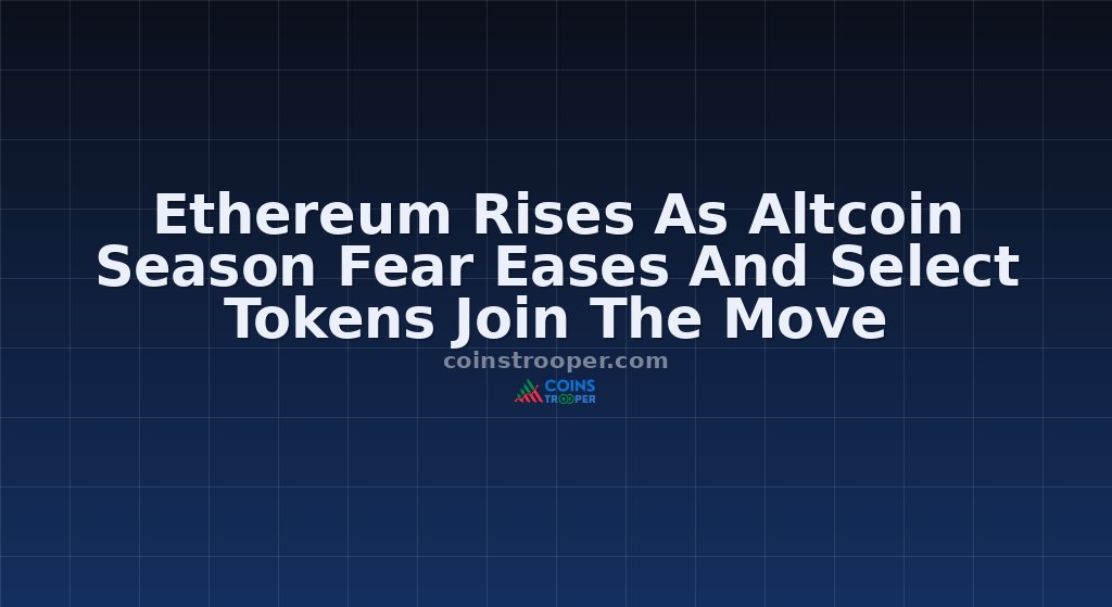 Ethereum Rises As Altcoin Season Fear Eases And Select Tokens Join The Move