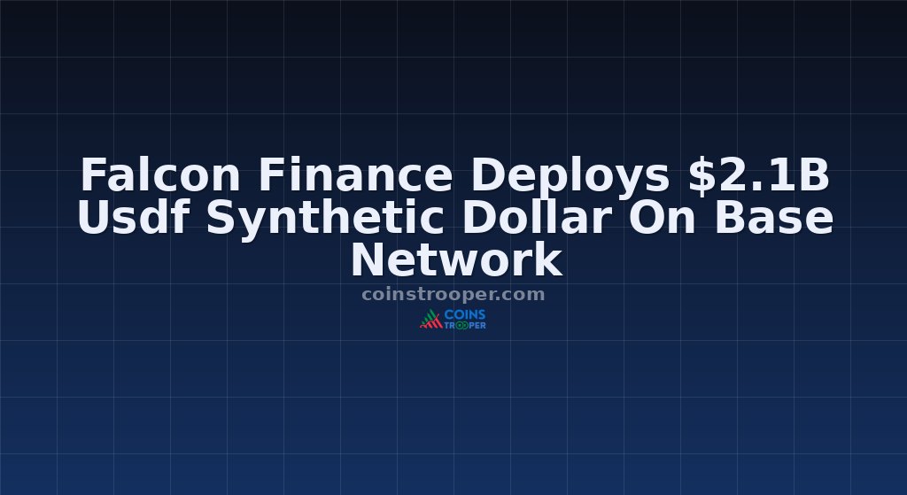 Falcon Finance Deploys $2.1B Usdf Synthetic Dollar On Base Network