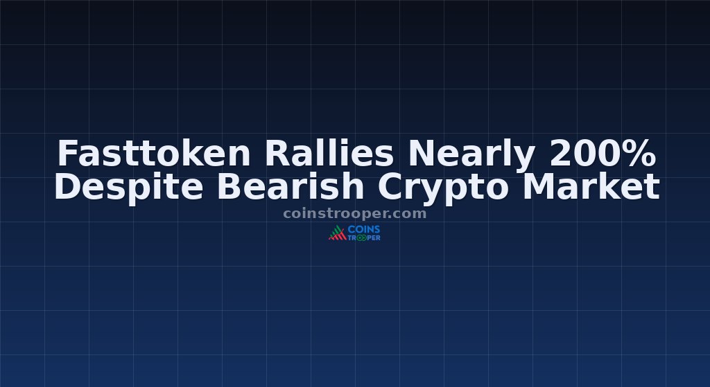 Fasttoken Rallies Nearly 200% Despite Bearish Crypto Market
