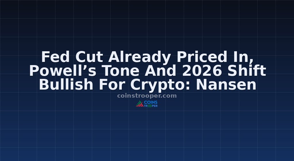 Fed Cut Already Priced In, Powell’s Tone And 2026 Shift Bullish For Crypto: Nansen