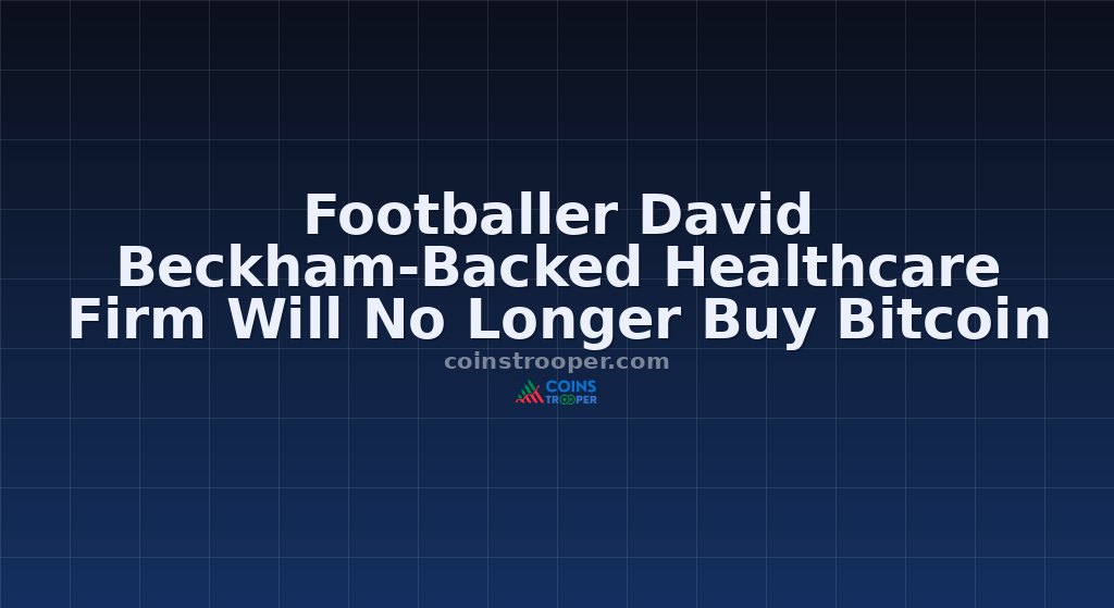 Footballer David Beckham-Backed Healthcare Firm Will No Longer Buy Bitcoin