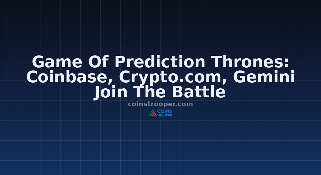 Game Of Prediction Thrones: Coinbase, Crypto.com, Gemini Join The Battle