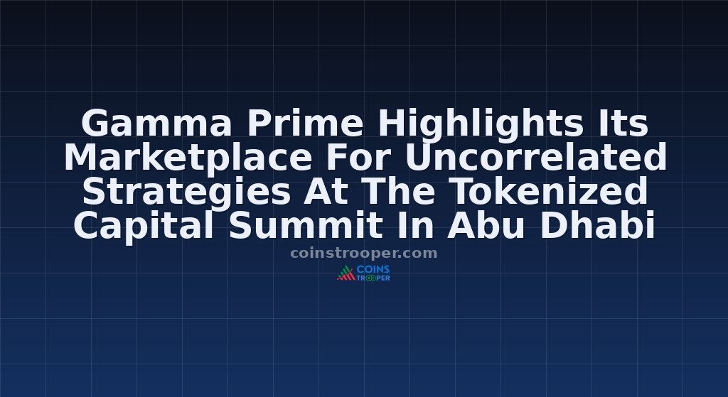 Gamma Prime Highlights Its Marketplace For Uncorrelated Strategies At The Tokenized Capital Summit In Abu Dhabi