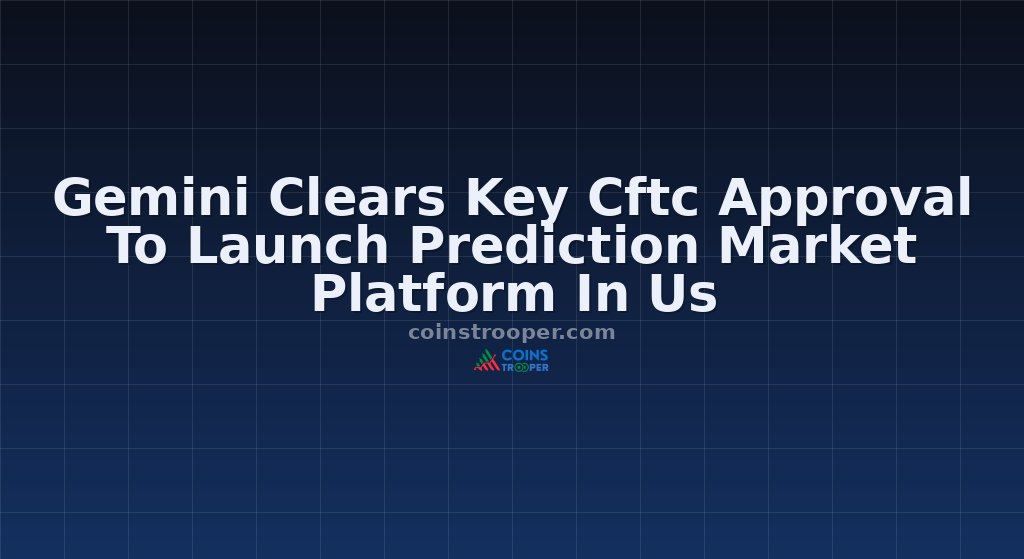 Gemini Clears Key Cftc Approval To Launch Prediction Market Platform In Us
