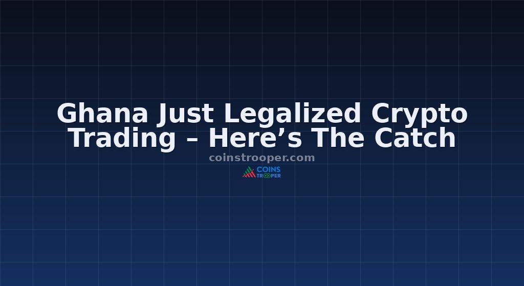 Ghana Just Legalized Crypto Trading – Here’s The Catch