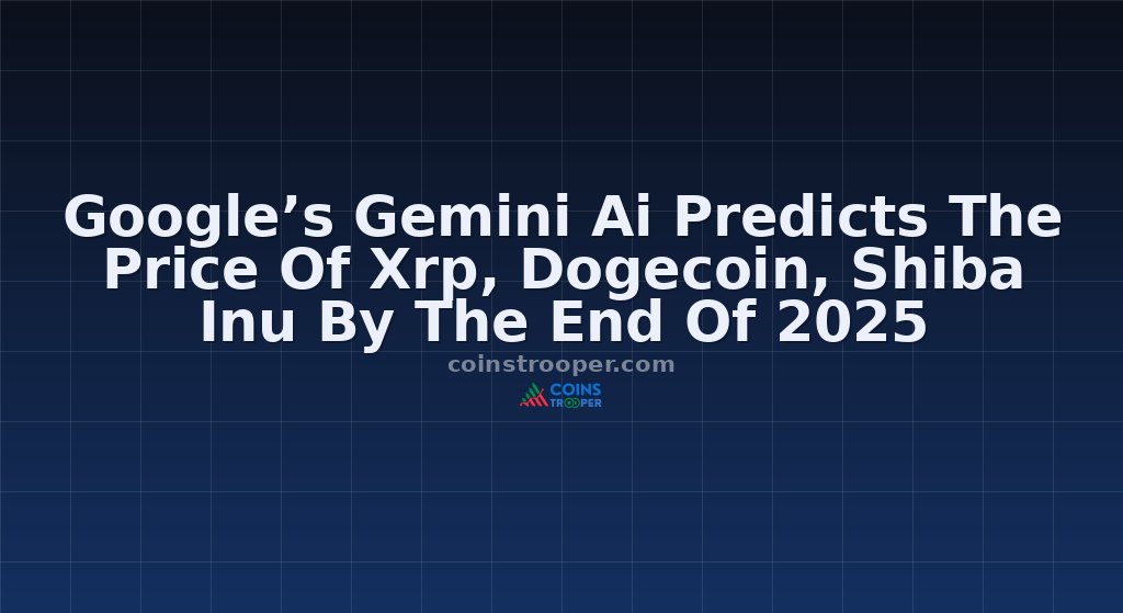 Google’s Gemini Ai Predicts The Price Of Xrp, Dogecoin, Shiba Inu By The End Of 2025