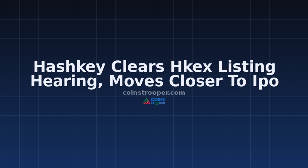 Hashkey Clears Hkex Listing Hearing, Moves Closer To Ipo