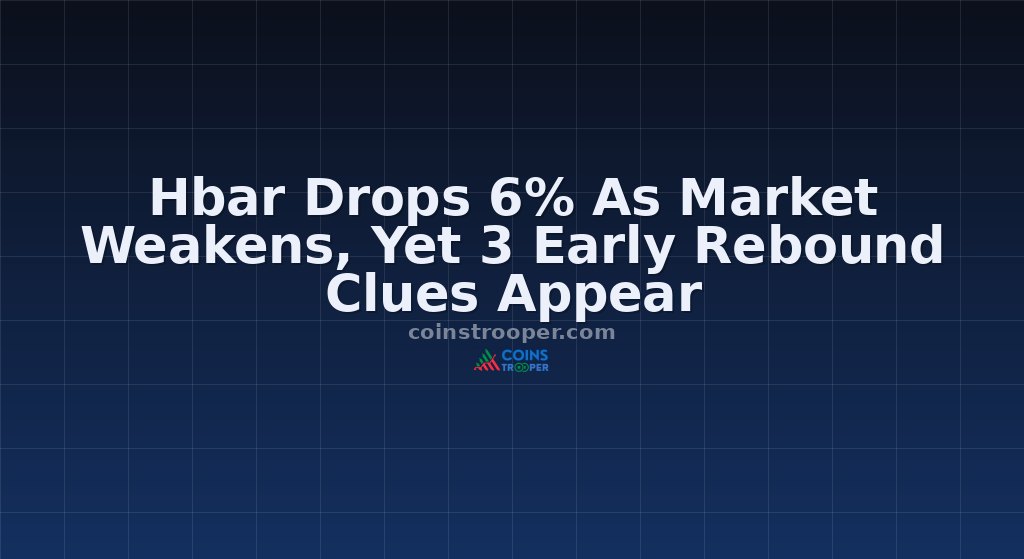 Hbar Drops 6% As Market Weakens, Yet 3 Early Rebound Clues Appear