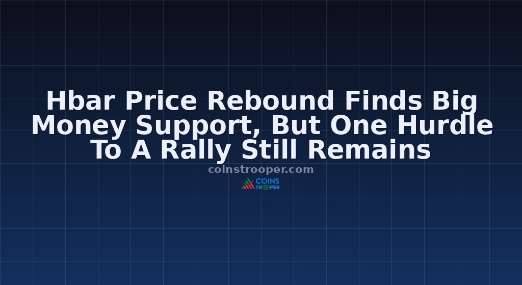 Hbar Price Rebound Finds Big Money Support, But One Hurdle To A Rally Still Remains