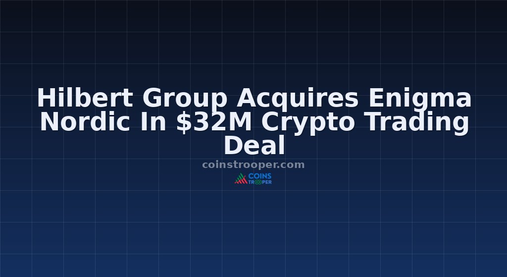 Hilbert Group Acquires Enigma Nordic In $32M Crypto Trading Deal