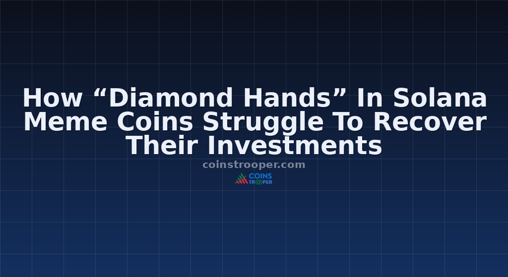 How “Diamond Hands” In Solana Meme Coins Struggle To Recover Their Investments
