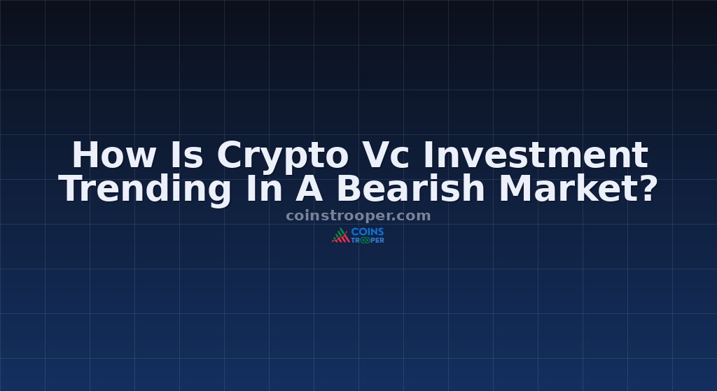 How Is Crypto Vc Investment Trending In A Bearish Market?