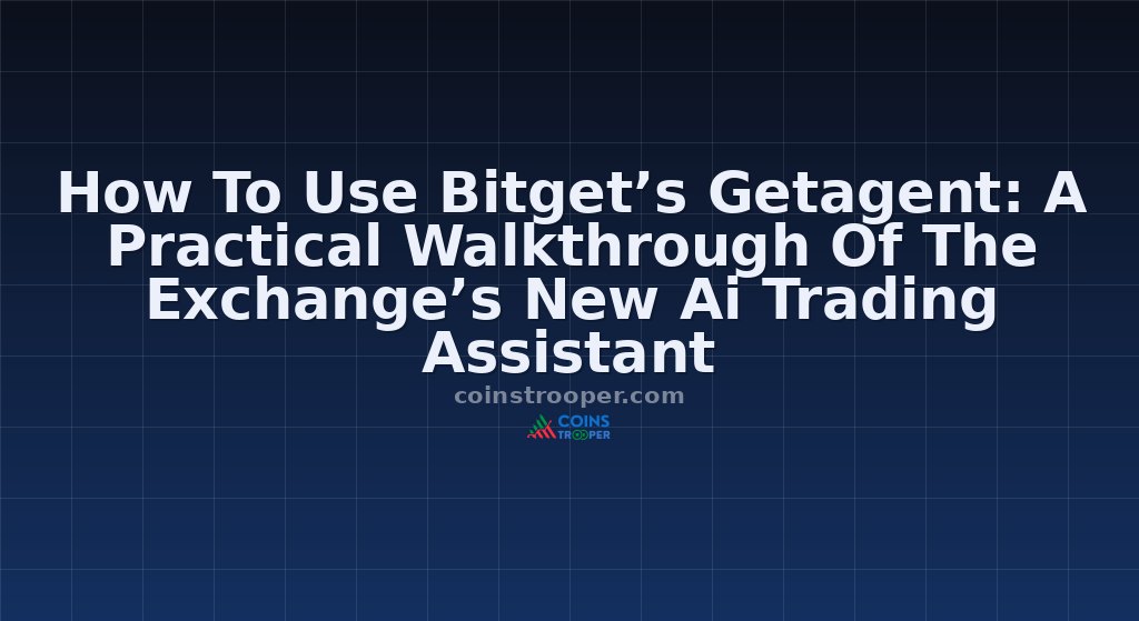 How To Use Bitget’s Getagent: A Practical Walkthrough Of The Exchange’s New Ai Trading Assistant