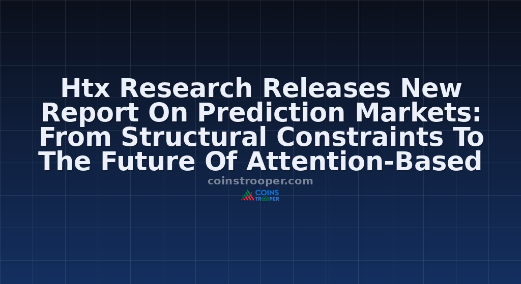 Htx Research Releases New Report On Prediction Markets: From Structural Constraints To The Future Of Attention-Based Financial Infrastructure