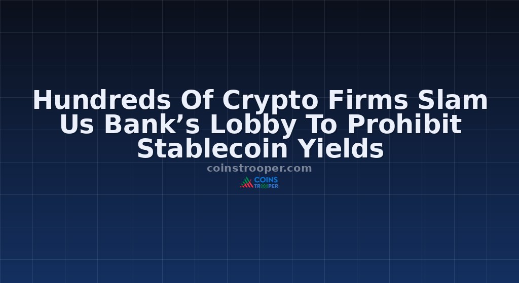 Hundreds Of Crypto Firms Slam Us Bank’s Lobby To Prohibit Stablecoin Yields 
