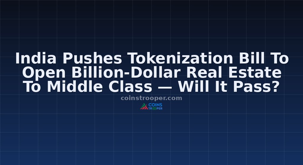 India Pushes Tokenization Bill To Open Billion-Dollar Real Estate To Middle Class — Will It Pass?