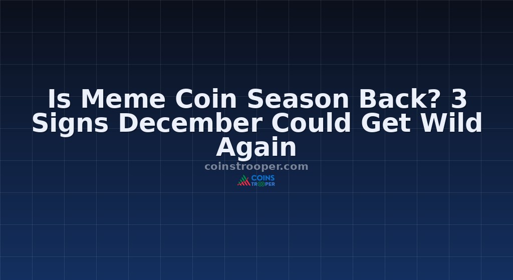 Is Meme Coin Season Back? 3 Signs December Could Get Wild Again