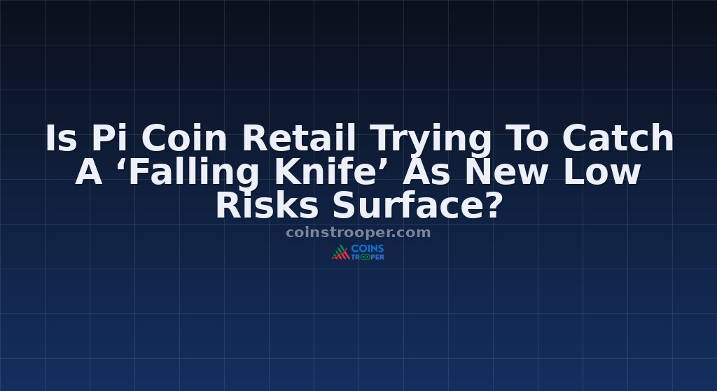 Is Pi Coin Retail Trying To Catch A ‘Falling Knife’ As New Low Risks Surface?