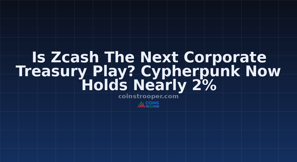 Is Zcash The Next Corporate Treasury Play? Cypherpunk Now Holds Nearly 2%