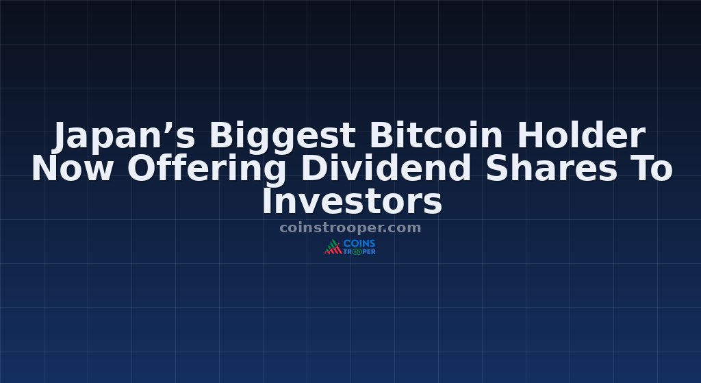 Japan’s Biggest Bitcoin Holder Now Offering Dividend Shares To Investors