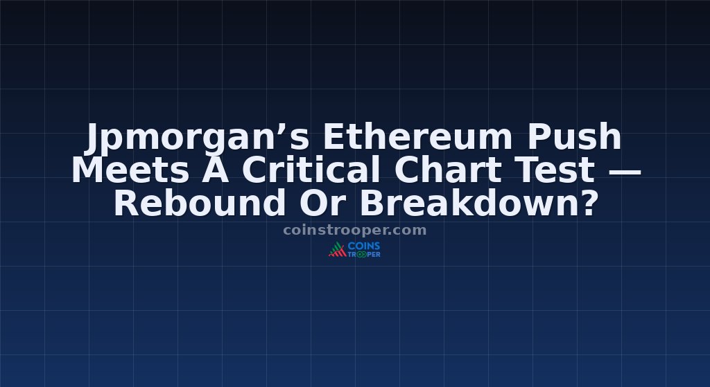 Jpmorgan’s Ethereum Push Meets A Critical Chart Test — Rebound Or Breakdown?