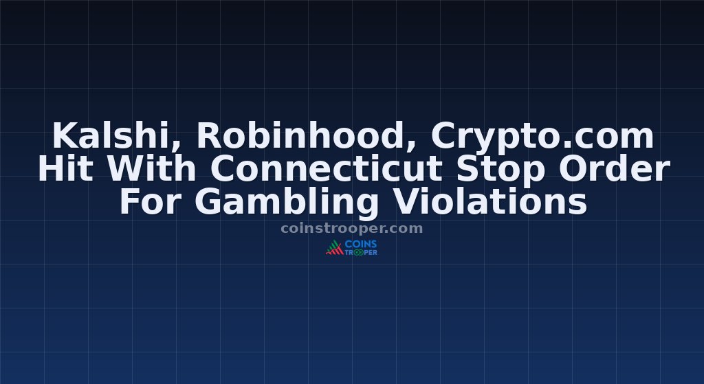 Kalshi, Robinhood, Crypto.com Hit With Connecticut Stop Order For Gambling Violations
