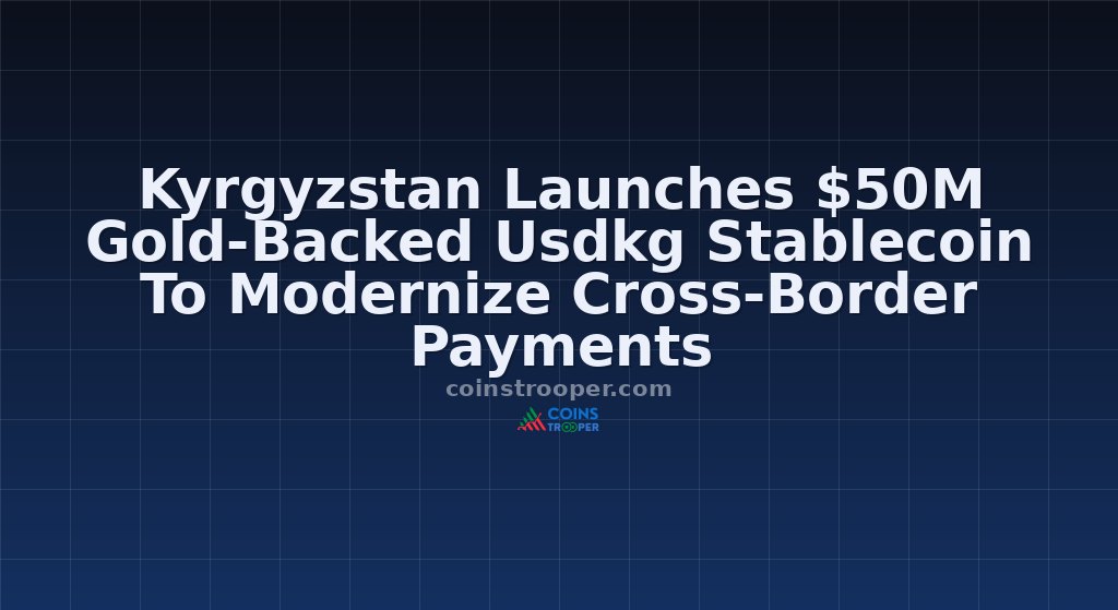 Kyrgyzstan Launches $50M Gold-Backed Usdkg Stablecoin To Modernize Cross-Border Payments