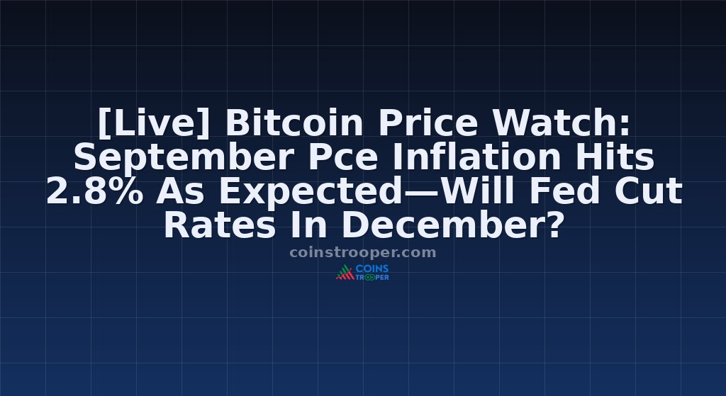 [Live] Bitcoin Price Watch: September Pce Inflation Hits 2.8% As Expected—Will Fed Cut Rates In December?