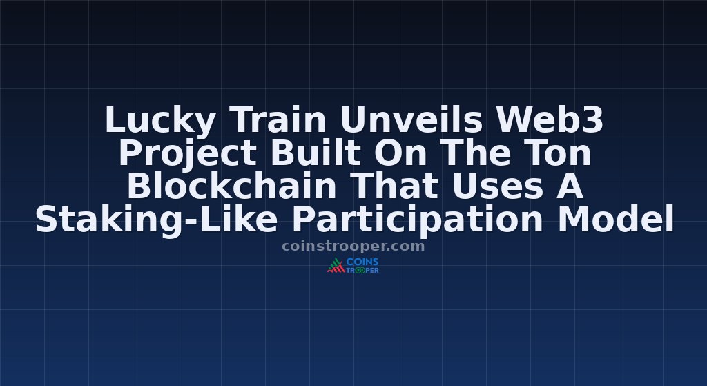 Lucky Train Unveils Web3 Project Built On The Ton Blockchain That Uses A Staking-Like Participation Model