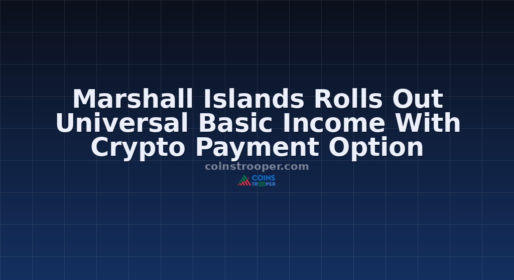 Marshall Islands Rolls Out Universal Basic Income With Crypto Payment Option